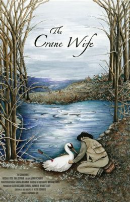  The Crane Wife - A Timeless Tale of Sacrifice, Love, and the Price of Desires!